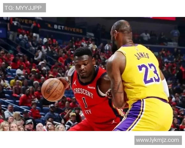 湖人对阵鹈鹕精彩比赛直播观看指南与赛前分析分享