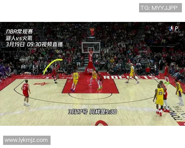 湖人对决火箭精彩直播尽在眼前不容错过的篮球盛宴 湖人对决火箭精彩直播尽在眼前不容错过的篮球盛宴